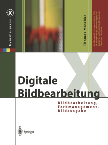Digitale Bildbearbeitung : Bildbearbeitung, Farbmanagement, Bildausgabe by Thomas Maschke - Paperback