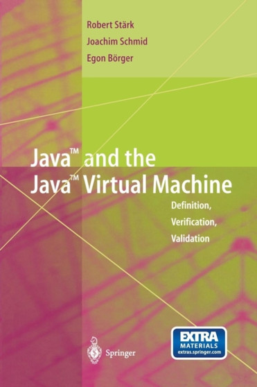 Java and the Java Virtual Machine : Definition, Verification, Validation by Robert F. Stark - Paperback