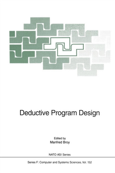 Deductive Program Design : 152 by Manfred Broy - Paperback