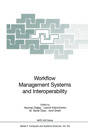 Workflow Management Systems and Interoperability : 164 by Asuman Dogac - Paperback