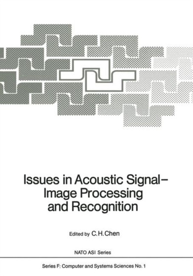 Issues in Acoustic Signal - Image Processing and Recognition : 1 by C.H. Chen - Paperback