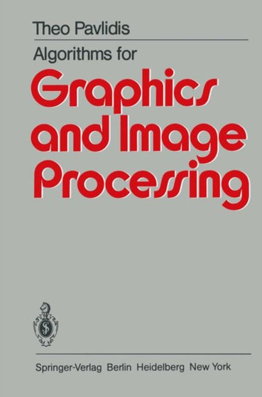 Algorithms for Graphics and Image Processing by T. Pavlidis - Paperback