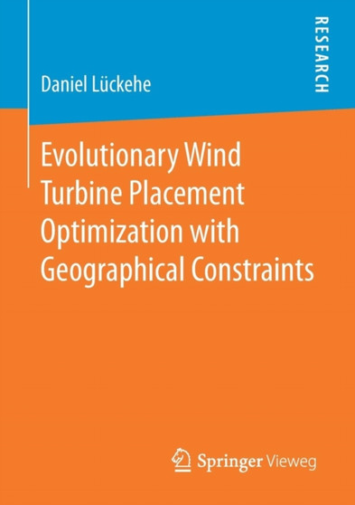 Evolutionary Wind Turbine Placement Optimization with Geographical Constraints by Daniel Luckehe - Paperback