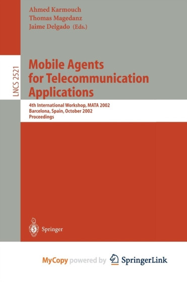 Mobile Agents for Telecommunication Applications : 4th International Workshop, MATA 2002 Barcelona, Spain, October 23-24, 2002, Proceedings : 2521 by Ahmed Karmouch - Paperback