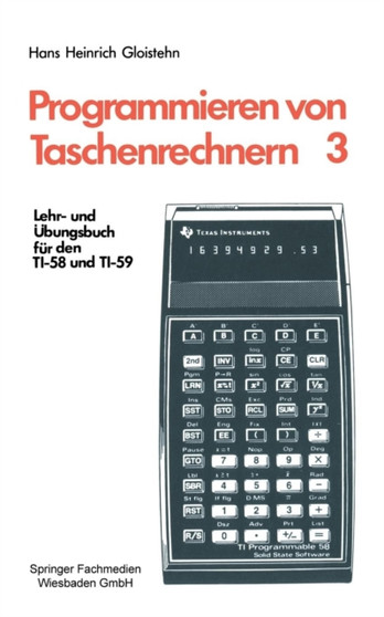 Programmieren von Taschenrechnern : Lehr- und Ubungsbuch fur den TI-58 und TI-59 : 3???? by Hans Heinrich Gloistehn - Paperback