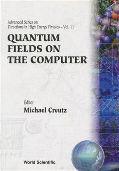 Quantum Fields On The Computer : 11 by Michael Creutz - Paperback