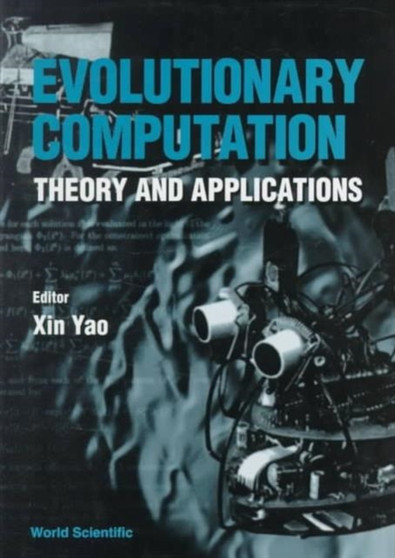 Evolutionary Computation: Theory And Applications by Xin Yao - Hardback