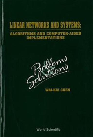 Linear Networks And Systems: Algorithms And Computer-aided Implementations: Problems And Solutions by Wai-kai Chen - Paperback