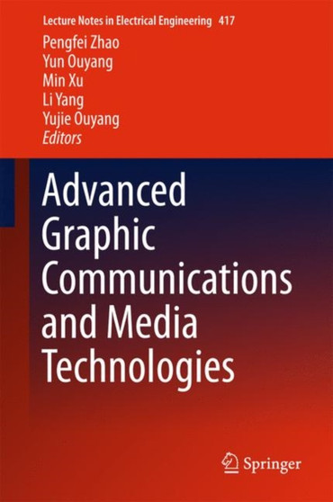 Advanced Graphic Communications and Media Technologies : 417 by Pengfei Zhao - Hardback