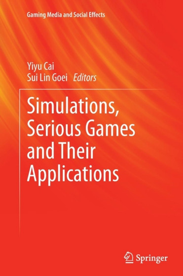 Simulations, Serious Games and Their Applications by Yiyu Cai - Paperback
