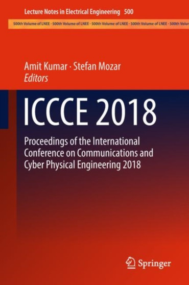 ICCCE 2018 : Proceedings of the International Conference on Communications and Cyber Physical Engineering 2018 : 500 by Amit Kumar - Hardback