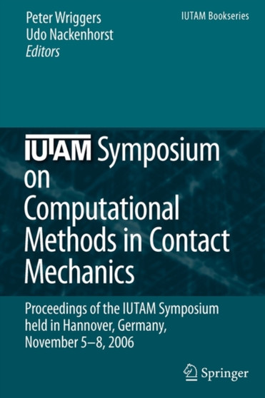 IUTAM Symposium on Computational Methods in Contact Mechanics : Proceedings of the IUTAM Symposium held in Hannover, Germany, November 5-8, 2006 : 3 by Peter Wriggers - Paperback