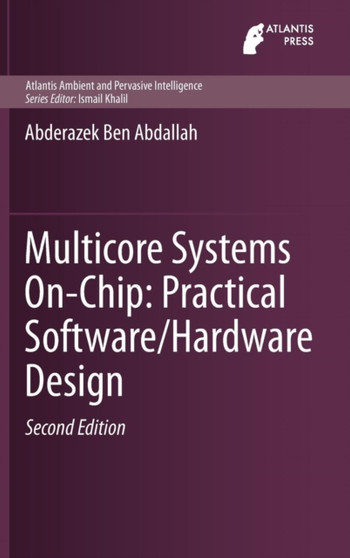 Multicore Systems On-Chip: Practical Software/Hardware Design : 7 by Abderazek Ben Abdallah - Hardback