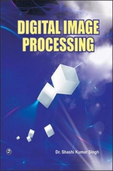 Digital Image Processing by Shashi Kumar Singh - Paperback
