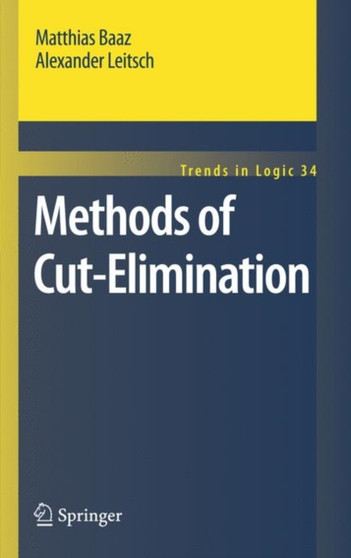 Methods of Cut-Elimination : 34 by Matthias Baaz - Hardback
