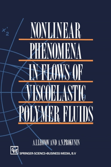 Nonlinear Phenomena in Flows of Viscoelastic Polymer Fluids by A.I. Leonov - Paperback