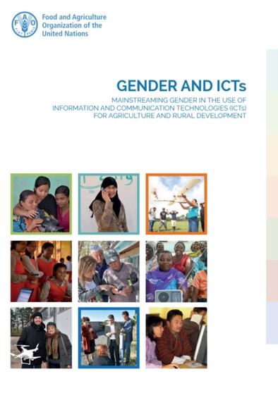 Gender and ICTs : Mainstreaming Gender in the Use of Information and Communication Technologies (ICTs) for Agriculture and Rural Development by Food and Agriculture Organization - Paperback