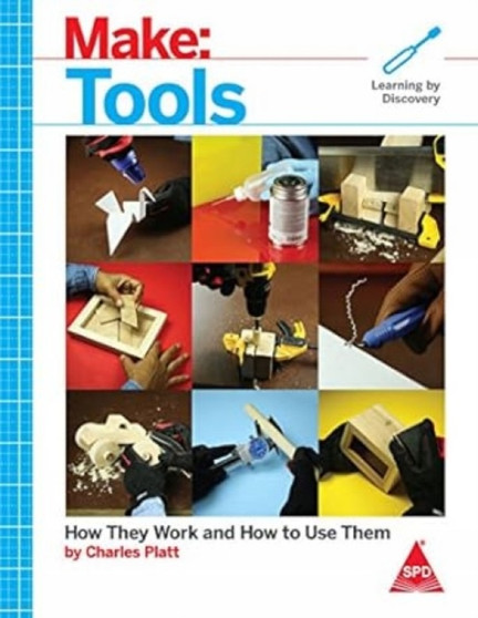 Make: Tools How They Work and How to Use Them by Charles Platt - Paperback