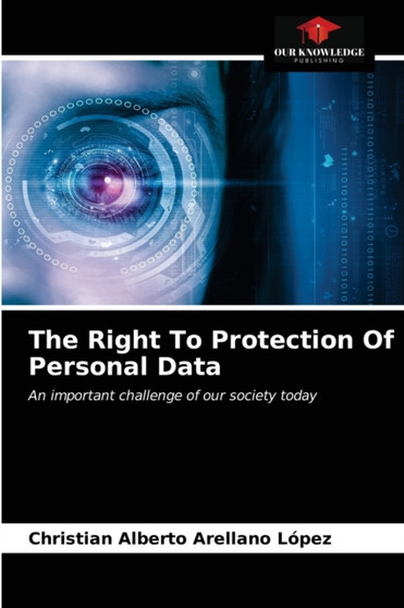 The Right To Protection Of Personal Data by Christian Alberto Arellano Lopez - Paperback