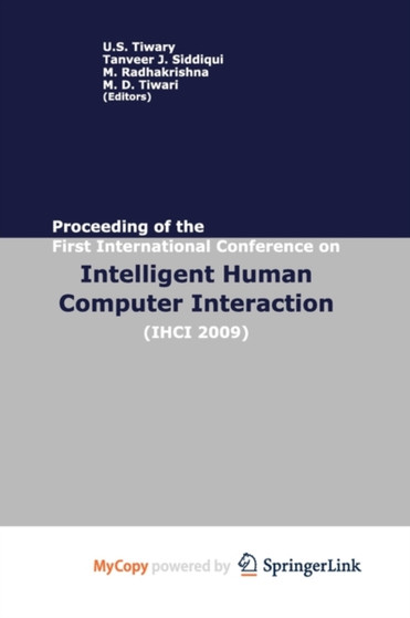 Proceedings of the First International Conference on Intelligent Human Computer Interaction (IHCI 2009) by Uma Shanker Tiwary - Paperback