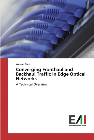 Converging Fronthaul and Backhaul Traffic in Edge Optical Networks by Wassim Diab - Paperback
