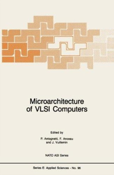 Microarchitecture of VLSI Computers : 96 by P. Antognetti - Hardback