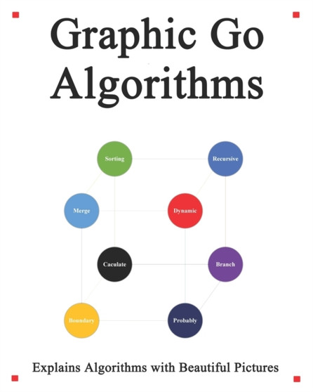Graphic Go Algorithms : Graphically learn data structures and algorithms better than before : 2 by Yang Hu - Paperback