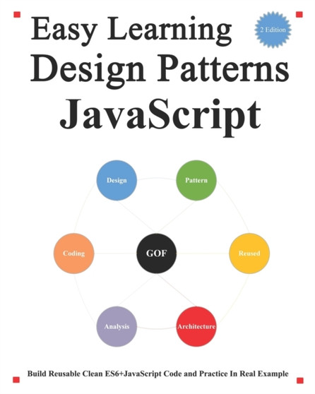 Easy Learning Design Patterns JavaScript (2 Edition) : Build Reusable Clean ES6+JavaScript Code and Practice In Real Example : 2 by Yang Hu - Paperback