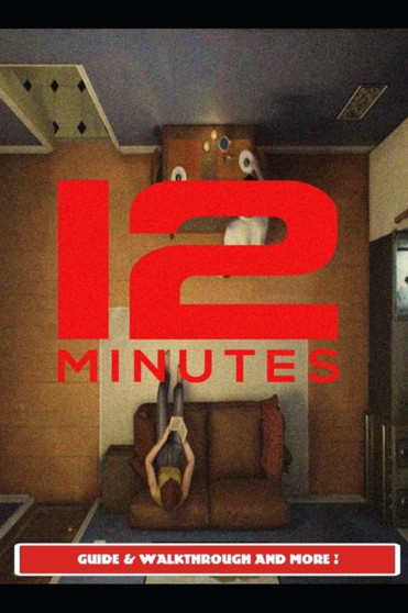12 Minutes Guide & Walkthrough and MORE ! by Marsx15 - Paperback