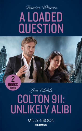 A Loaded Question / Colton 911: Unlikely Alibi : A Loaded Question (Stealth: Shadow Team) / Colton 911: Unlikely Alibi (Colton 911: Chicago)