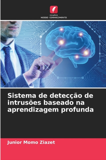 Sistema de deteccao de intrusoes baseado na aprendizagem profunda by Junior Momo Ziazet - Paperback