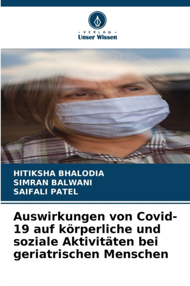 Auswirkungen von Covid-19 auf korperliche und soziale Aktivitaten bei geriatrischen Menschen by Hitiksha Bhalodia - Paperback