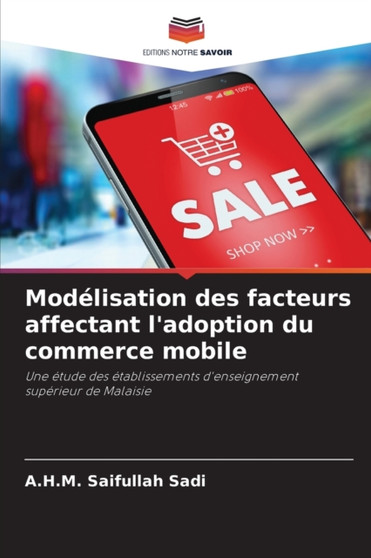 Modelisation des facteurs affectant l'adoption du commerce mobile by A H M Saifullah Sadi - Paperback