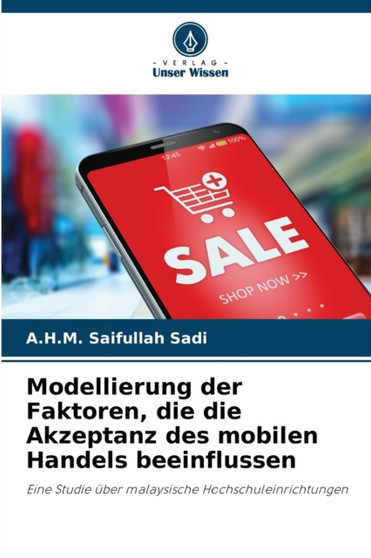 Modellierung der Faktoren, die die Akzeptanz des mobilen Handels beeinflussen by A H M Saifullah Sadi - Paperback