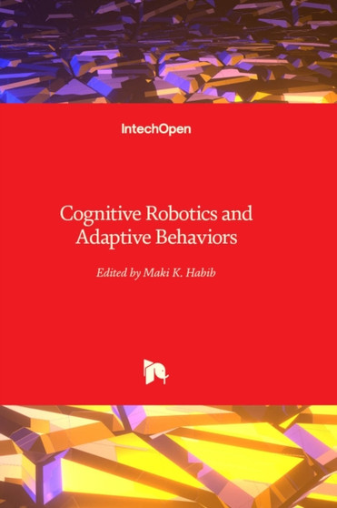 Cognitive Robotics and Adaptive Behaviors by Maki K. Habib - Hardback