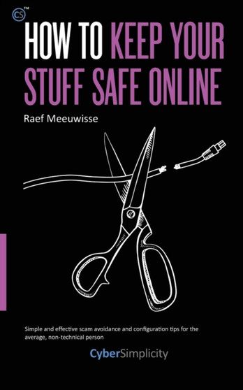 How to Keep Your Stuff Safe Online by Raef Meeuwisse - Paperback