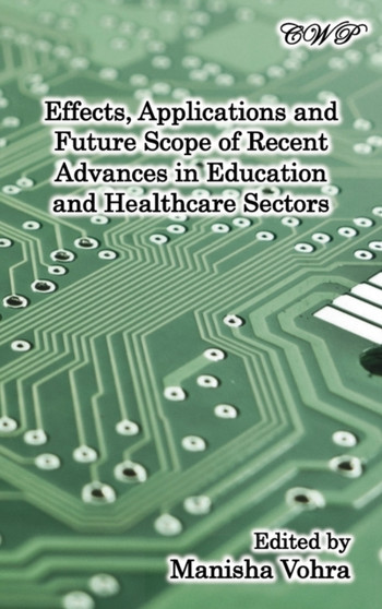 Effects, Applications and Future Scope of Recent Advances in Healthcare and Education Sectors by Manisha Vohra - Hardback