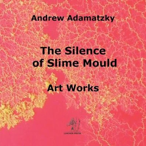 The Silence of Slime Mould by Andrew Adamatzky - Paperback