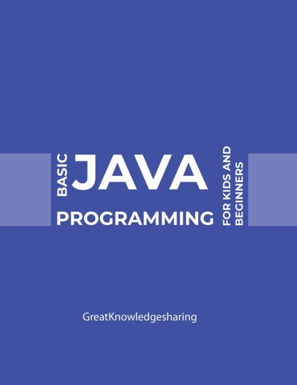 Basic Java Programming for Kids and Beginners by Greatknowledgesharing - Paperback