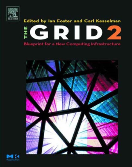The Grid 2 : Blueprint for a New Computing Infrastructure by Ian Foster - Hardback