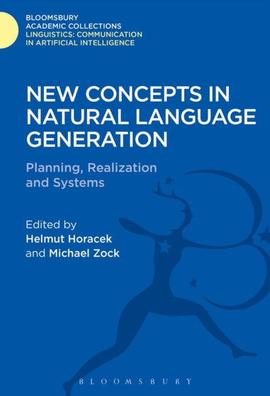 New Concepts in Natural Language Generation : Planning, Realization and Systems by Helmut Horacek - Hardback