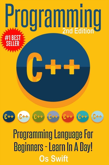 Programming : C ++ Programming: Programming Language For Beginners: LEARN IN A DAY! by Os Swift - Paperback