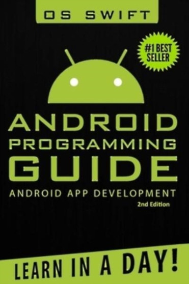 Android : App Development & Programming Guide: Learn In A Day! by Os Swift - Paperback