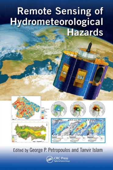 Remote Sensing of Hydrometeorological Hazards by George P. Petropoulos - Hardback