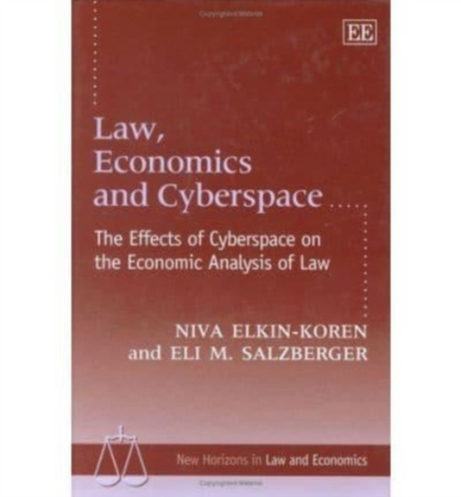 Law, Economics and Cyberspace : The Effects of Cyberspace on the Economic Analysis of Law by Niva Elkin-Koren - Hardback