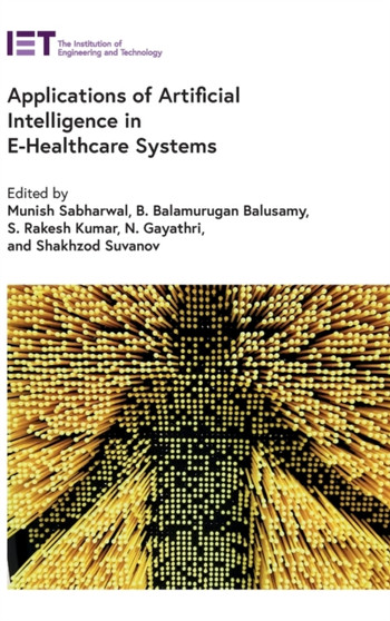Applications of Artificial Intelligence in E-Healthcare Systems by Munish Sabharwal - Hardback