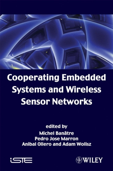 Cooperating Embedded Systems and Wireless Sensor Networks by Michel Banatre - Hardback