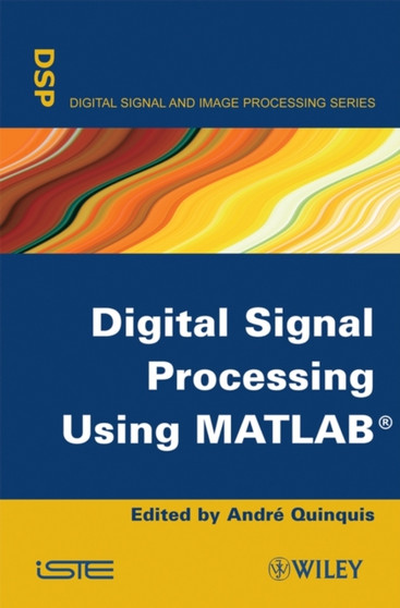 Digital Signal Processing Using MATLAB by Andr? Quinquis - Hardback