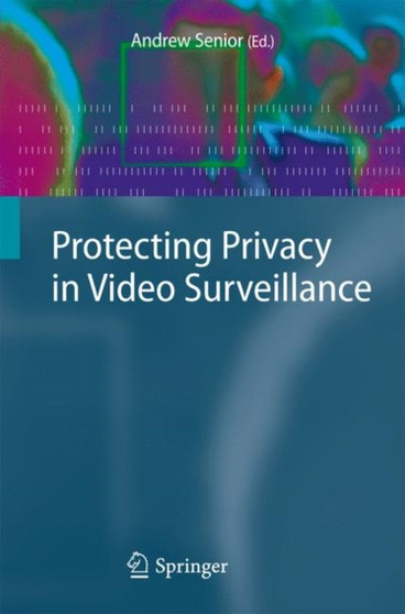 Protecting Privacy in Video Surveillance by Andrew Senior - Paperback