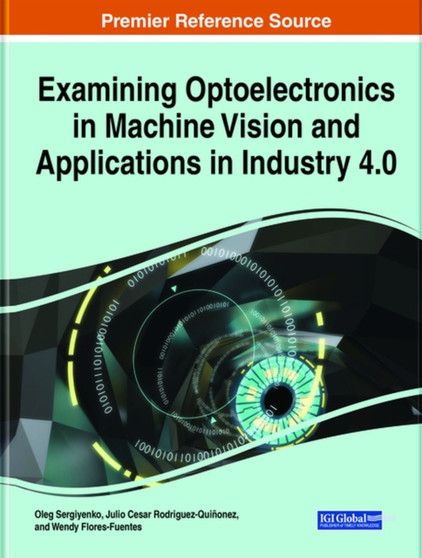 Examining Optoelectronics in Machine Vision and Applications in Industry 4.0 by Oleg Sergiyenko - Hardback